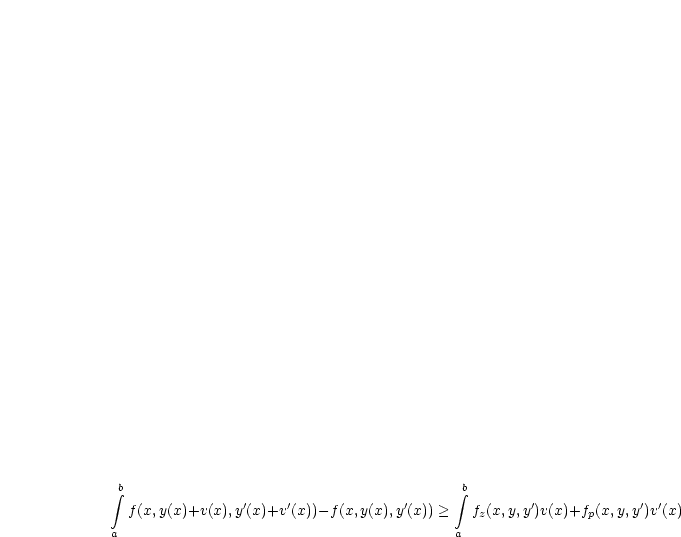  integral b                                         integral b
  f(x,y(x)+v(x),y'(x)+v'(x))-f(x,y(x),y'(x)) >  fz(x,y,y')v(x)+fp(x,y,y')v'(x)
a                                          a
