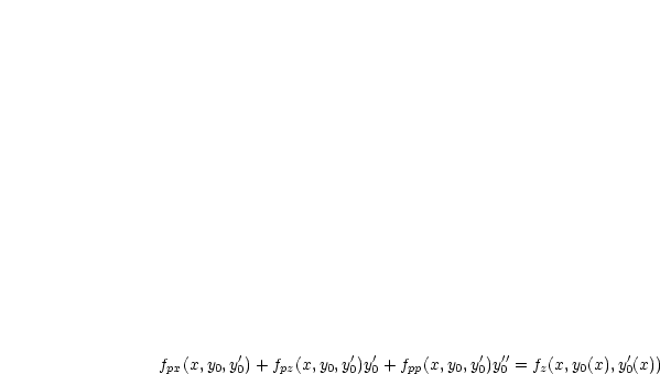 fpx(x,y0,y')+ fpz(x,y0,y')y' +fpp(x,y0,y')y''= fz(x,y0(x),y'(x))
         0            0 0           0  0             0
