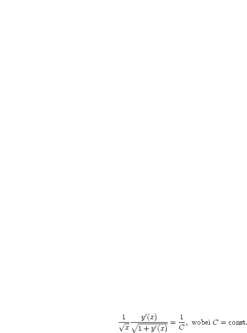        '
 V~ 1- V~ -y-(x)--=  1, wobei C = const.
  x  1 + y'(x)   C
