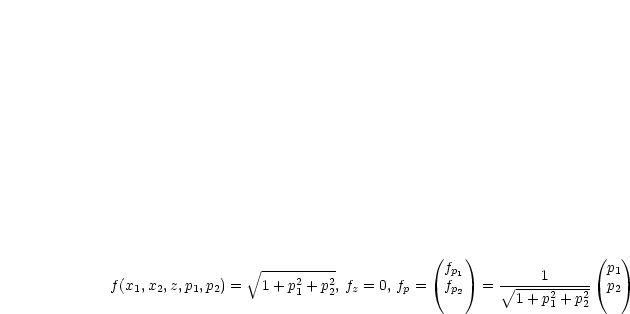                                         (   )               (   )
                  V~ ----------             fp1          1       p1
f(x1,x2,z,p1,p2) =  1+ p21 + p22, fz = 0, fp = fp2 =  V~ ----2---2- p2
                                                   1+ p1 + p2
