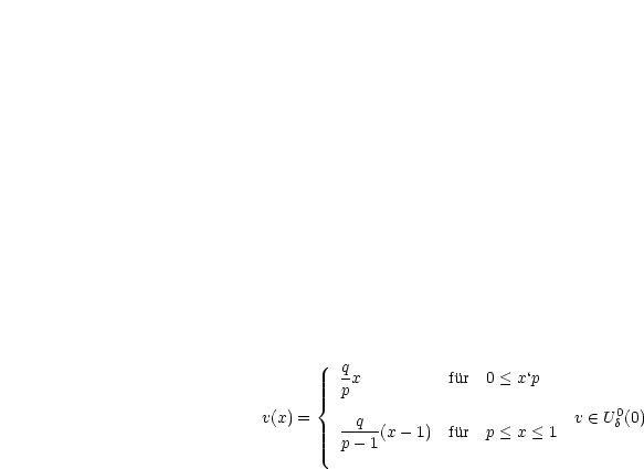          q
         -x          fur  0 < x‘p
      {  p
v(x) =    -q---                     v  (-  U 0d(0)
         p- 1(x- 1)  fur  p < x < 1
     