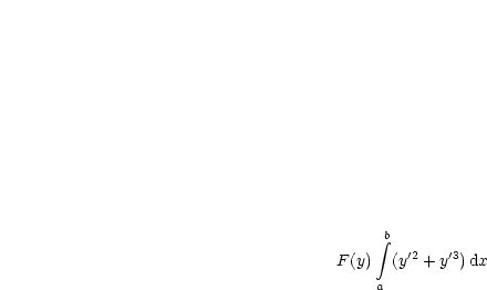      integral b
F (y)  (y'2 + y'3)dx
     a
