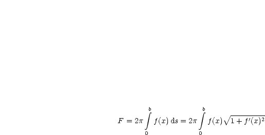        integral b           integral b    V~ ---------
F = 2p  f (x)ds = 2p   f(x)  1 +f '(x)2
      0            0
