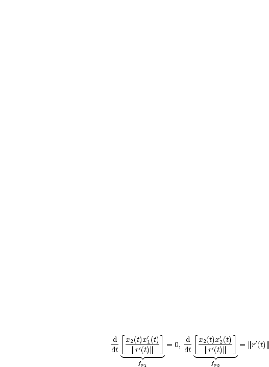    [     '  ]       [      '  ]
-d  x2(t)'x1(t)- = 0,-d  x2(t)'x2(t)- = ||r'(t)||
dt --||r (t)||--     dt --||r(t)||--
       fp1                fp2
