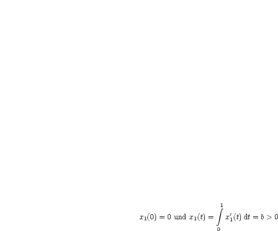                     integral 1
                       '
x1(0) = 0 und x1(t) = x 1(t)dt = b > 0
                   0
     