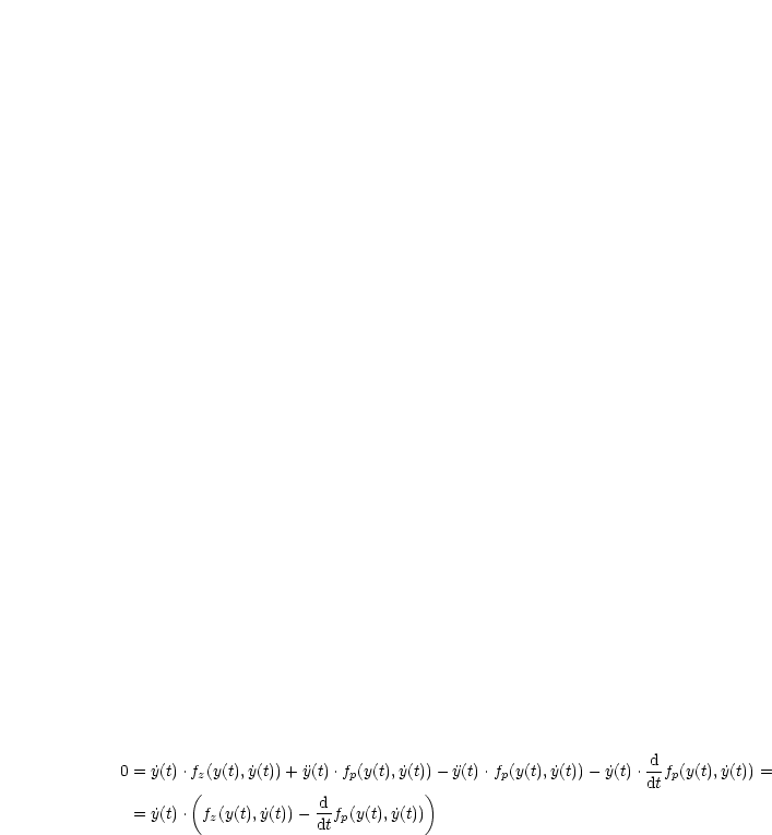                                                             d
0 = y˙(t).fz(y(t),y ˙(t))+ y(t).fp(y(t), ˙y(t))- y(t) .fp(y(t), ˙y(t))- y˙(t).dtfp(y(t), ˙y(t)) =
        (              d           )
 = y˙(t). fz(y(t), ˙y(t))---fp(y(t), ˙y(t))
                      dt
