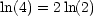 ln(4) = 2ln(2)
