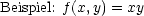 Beispiel: f(x,y) = xy
