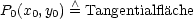 P0(x0,y0)  /\ = Tangentialflache
