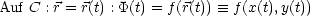 Auf C : r = r(t) : P(t) = f(r(t))  =_  f(x(t),y(t))
