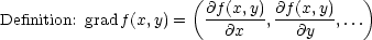                      (@f-(x,y) @f(x,y)   )
Definition: gradf (x,y) =   @x   ,  @y   ,...
