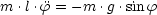 m .l.f= - m .g.sin f
