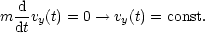   d-
m dtvy(t) = 0-- >  vy(t) = const.
