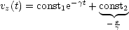             -gt
vz(t) = const1e  + const2
                   -gg
