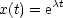 x(t) = ect
