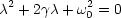 c2 + 2gc+ w20 = 0
