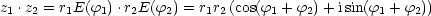 z1 .z2 = r1E(f1) .r2E(f2) = r1r2 (cos(f1 + f2)+ isin(f1 + f2))
