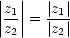 ||z ||   |z |
||-1||=  -1-
 z2    |z2|
