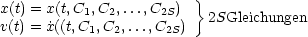                         }
x(t) = x(t,C1,C2,...,C2S)
v(t) = ˙x((t,C1,C2,...,C2S)   2SGleichungen
