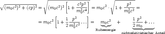                   V~ -----------------         V~ --------
 V~ ------------            [    c2p2 ]              p2
 (m0c2)2 + (cp)2 = (m0c2)2 1+ m2-c4 = m0c2 .  1+ m2-c2 =
                      [         0 ]                0
               = m  c2  1+ 1--p2-... =   m c2  +      1-p2-+ ...
                   0      2m20c2         -0-         2m0  ---
                                      Ruheenergie  nichtrelativistischer Anteil
