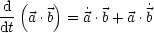   (   )
d- a .b = ˙a.b + a.˙b
dt
