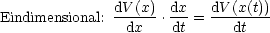 Eindimensional: dV-(x).dx-= dV(x(t))-
                dx    dt     dt
