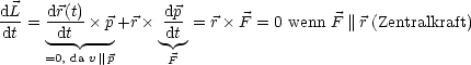 dL-   dr(t)-        dp-
 dt = -dt -p +r  dt = r  F = 0 wenn F ||r (Zentralkraft)
     =0, da v||p
                   F
