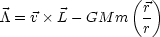                 (  )
/\ = v L - GM m   r
                  r
