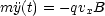 my(t) = -qvxB
