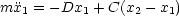 mx1 = -Dx1 + C(x2 - x1)
