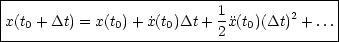 |-----------------------------------------|
|x(t0 + Dt) = x(t0)+ x˙(t0)Dt + 1x(t0)(Dt)2 +...
---------------------------2---------------
