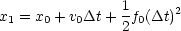 x1 = x0 + v0Dt + 1f0(Dt)2
               2
