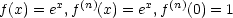 f (x) = ex,f(n)(x) = ex,f(n)(0) = 1
