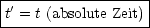 |'----------------|
t-=-t-(absolute-Zeit)-
