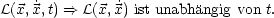 L(x, ˙x,t) ==> L(x, ˙x) ist unabhangig von t.
