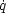 ˙q