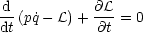  d          @L
dt (pq˙-L) + @t-= 0

