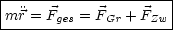 |--------------------|
-m-r =-Fges =-FGr-+-FZw
