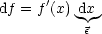       '
df = f (x) dx
          e
