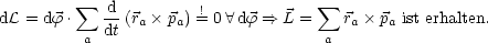           sum                           sum 
dL = df .   -d(ra pa)=! 0 A df ==> L =   ra pa ist erhalten.
          a dt                       a
