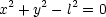  2    2  2
x  + y - l = 0
