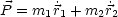 P = m1r˙1 + m2 ˙r2
