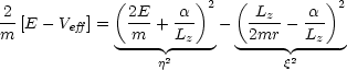              (        )   (          )
2-            2E-  -a- 2    Lz--  -a- 2
m [E - Veff] =   m + Lz   -   2mr - Lz
             -----j2-----   -----q2-----
