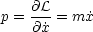 p = @L-= m ˙x
    @x˙
