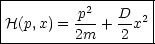 |-------------------|
|H(p,x) = p2-+ D-x2 |
----------2m----2---|
