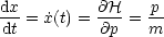 dx-= ˙x(t) = @H-=  p-
dt         @p    m
