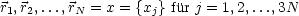 r1,r2,...,rN = x = {xj}fur j = 1,2,...,3N
