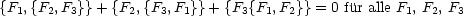 {F1,{F2,F3}}+ {F2,{F3,F1}}+ {F3{F1,F2}}=  0 f¨ur alle F1, F2, F3
