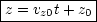 |z =-v-t+-z-|
-----z0----0-
