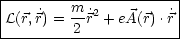 |---------------------|
|    ˙   m-˙2        ˙|
L(r,r) =-2-r-+-eA(r).r-
